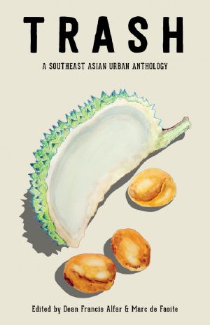 [SEA Urban Anthologies 03] • TRASH: A Southeast Asian Urban Anthology